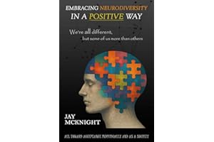 Embracing Neurodiversity in a Positive Way: We're All Different, But Some of Us More Than Others