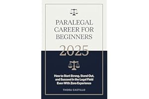 Paralegal Career for Beginners 2025: How to Start Strong, Stand Out, and Succeed in the Legal Field Even with Zero Experience