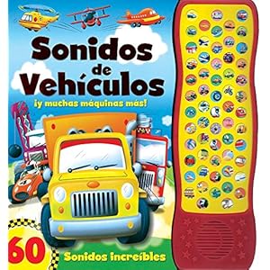 Sonidos de vehículos / Noisy Vehicles: 60 sonidos fantásticos / 60 Amazing Sounds (Spanish Edition)
