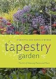 A Tapestry Garden: The Art of Weaving Plants and Place by 