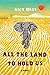 All the Land to Hold Us: A Novel
