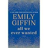 All We Ever Wanted: A Novel