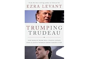 Trumping Trudeau: How Donald Trump will change Canada even if Justin Trudeau doesn't know it yet