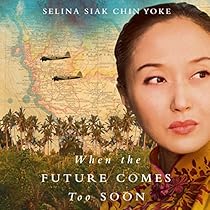When the Future Comes Too Soon: The Malayan Series, Book 2 When the Future Comes Too Soon: The Malayan Series, Book 2