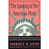 The Opening of the American Mind: Canons, Culture, and History