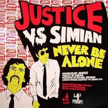 Justice Vs Simian Justice Vs Simian Never Be Alone International Deejay Gigolo Records Gigolo 138 Amazon Com Music