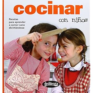 Cocinar con ninos / Cooking with children: Recetas para aprender a comer sano divirtiendose / Healthy Eating Recipes to Learn in a Fun Way (Spanish Ed