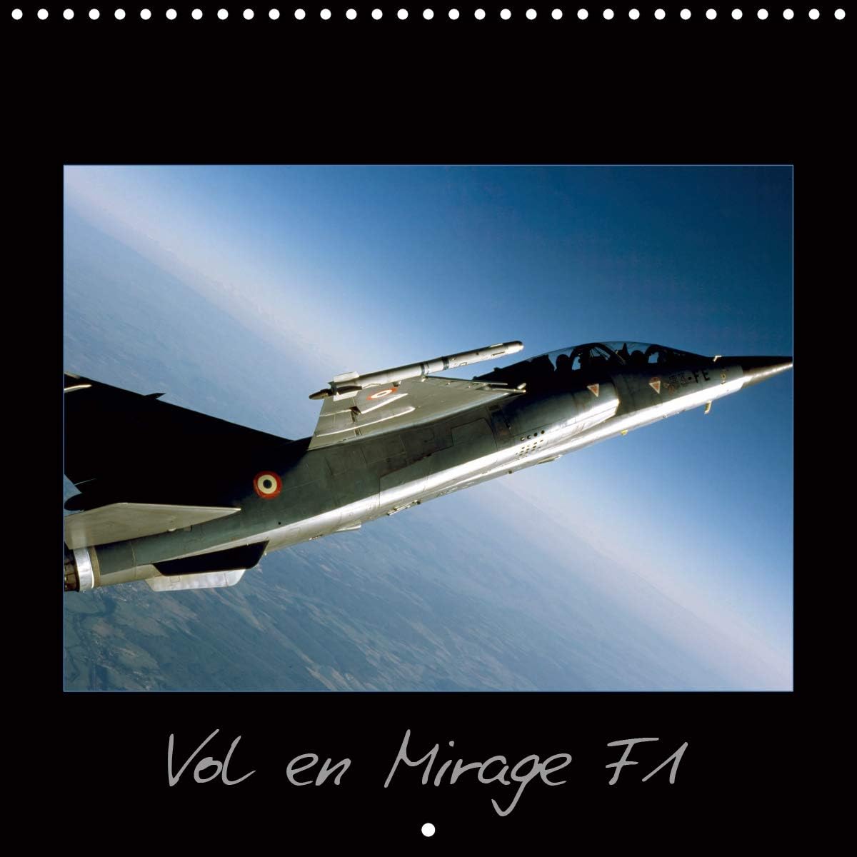 Vol en Mirage F1 2020: Vivez au plus près un vol à bord d'un avion de chasse ! (Calvendo Art)