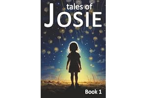 Tales of Josie – Book 1: Read-Aloud Magical Realism Inspirational Stories about Kindness and Empathy, Imagination, Friendship, Wonder, and Life ... 4-8 and Their Parents (Tales of Josie series)