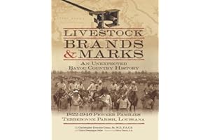 Livestock Brands and Marks: An Unexpected Bayou Country History: 1822–1946 Pioneer Families: Terrebonne Parish, Louisiana