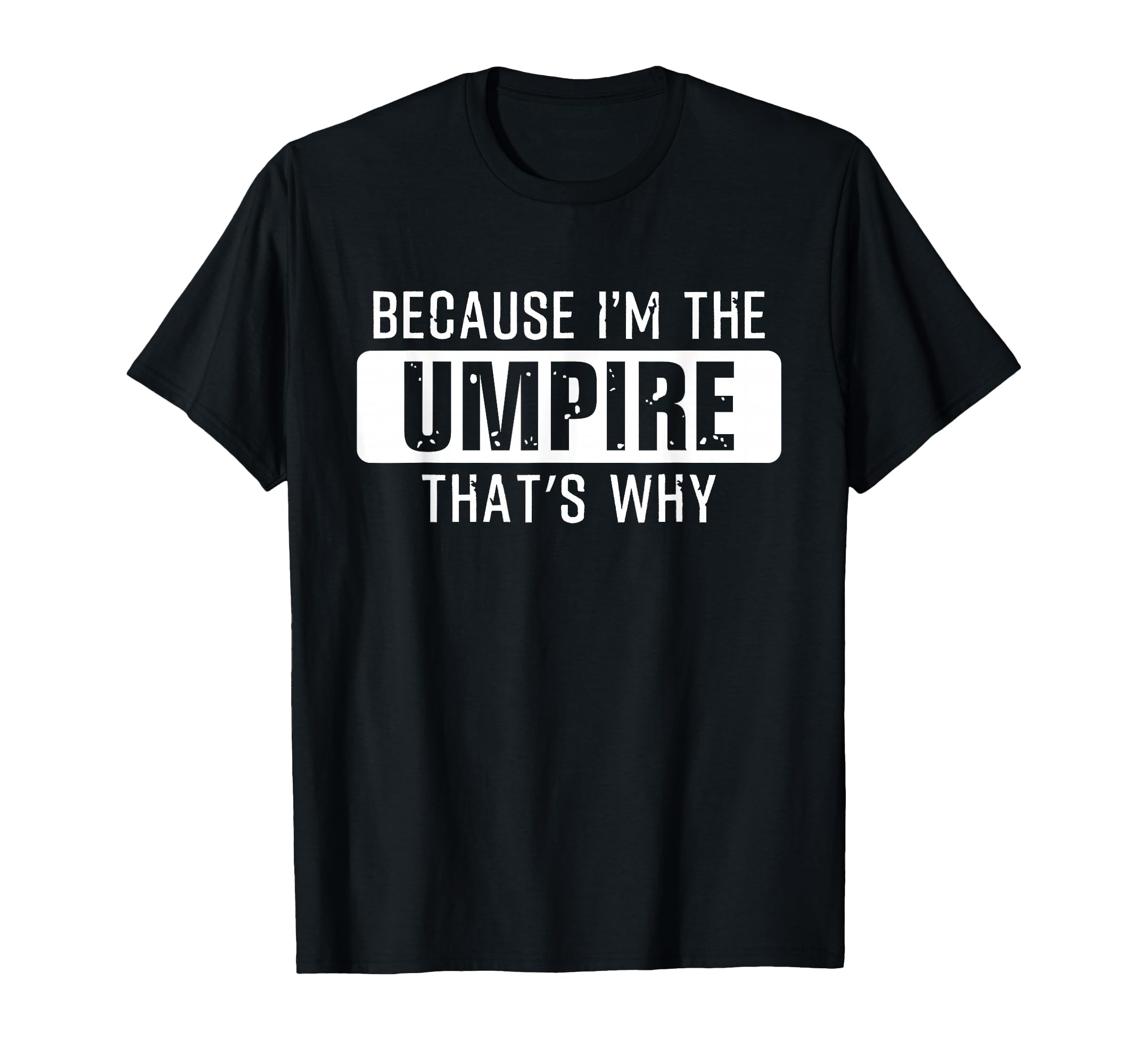 Photo 1 of ***different color*** Because I'm the Umpire That's why - Funny Umpire T-Shirt