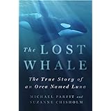 The Lost Whale: The True Story of an Orca Named Luna