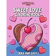 Sweet Love Coloring Book: Bold and Easy Valentine's Day Designs for Kids & Adults | Simple, Cute, Heartfelt Illustrations wit