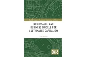 Governance and Business Models for Sustainable Capitalism (Routledge Studies in Management, Organizations and Society)