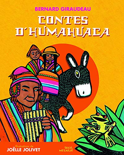 Les Contes d'Humahuaca by Bernard Giraudeau, Joëlle Jolivet
