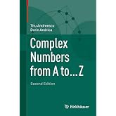 Complex Numbers from A to ... Z (Mathematics and Statistics)
