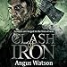 Clash of Iron by Angus Watson, Sean Barrett