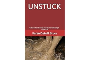 UNSTUCK: Called out of darkness into His marvellous light 1Peter2:9b