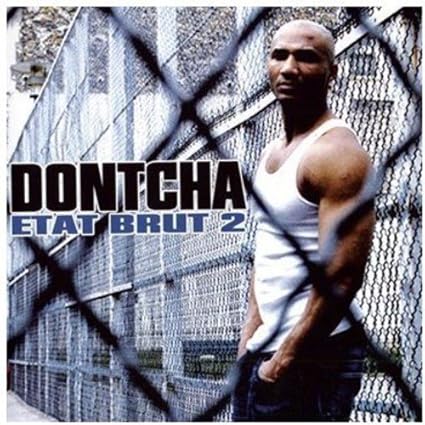 dontcha etat brut 2 dontcha etat brut 2