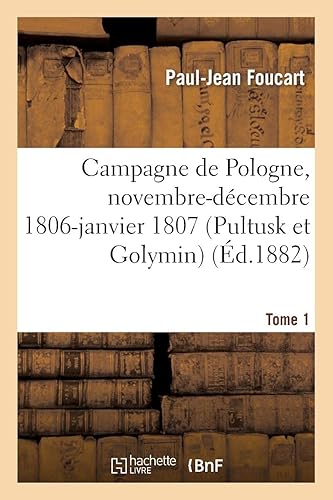 Download Campagne de Pologne, novembre-décembre 1806-janvier 1807 (Pultusk et Golymin) Tome 1 PDF