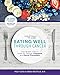 Eating Well Through Cancer: Easy Recipes & Tips to Guide you Through Treatment and Cancer Prevention by