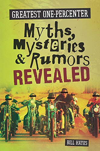 Greatest One-Percenter Myths, Mysteries, and Rumors Revealed