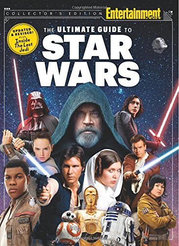 ENTERTAINMENT WEEKLY The Ultimate Guide to Star Wars Updated & Revised: Inside The Last Jedi