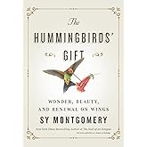 The Hummingbirds' Gift: Wonder, Beauty, and Renewal on Wings