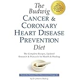 The Budwig Cancer & Coronary Heart Disease Prevention Diet: The Complete Recipes, Updated Research & Protocols for Health & H