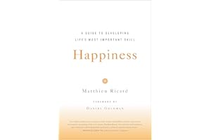 Happiness: A Guide to Developing Life's Most Important Skill