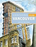 Front cover for the book Vanishing Vancouver: The Last 25 Years by Michael Kluckner