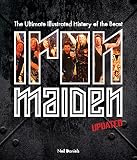 Iron Maiden - Updated Edition: The Ultimate Illustrated History of the Beast by Neil Daniels