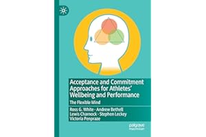 Acceptance and Commitment Approaches for Athletes’ Wellbeing and Performance: The Flexible Mind