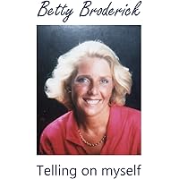 Betty Broderick: Telling on myself