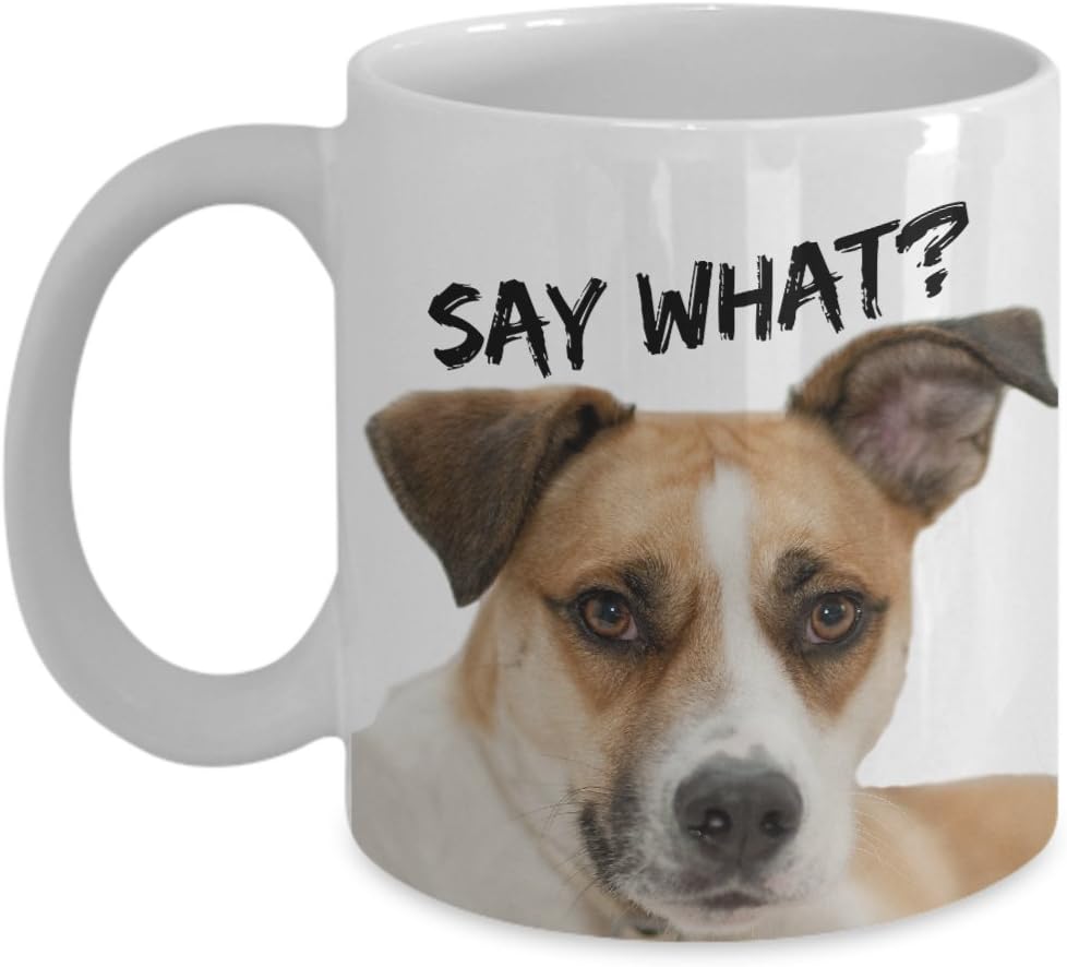 Dog Meme Mugs "Say What Funny Dog Mugs" Coffee Mug With