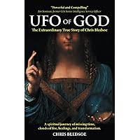UFO of GOD: The Extraordinary True Story of Chris Bledsoe