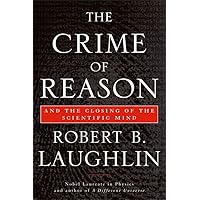 The Crime of Reason: And the Closing of the Scientific Mind