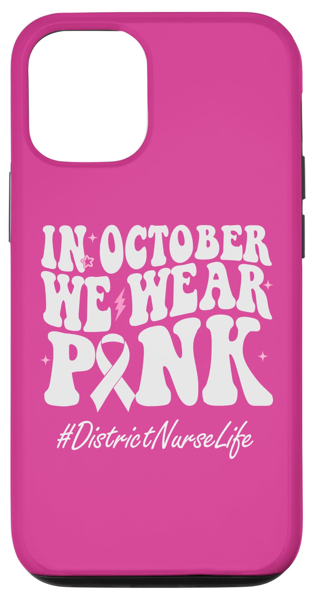 iPhone 13 District Nurse We Wear Pink Breast Cancer Awareness Case