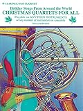Christmas Quartets for All: Bb Clarinet, Bass Clarinet (Holiday Songs from Around the World)