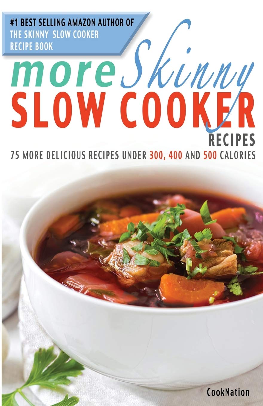 More Skinny Slow Cooker Recipes 75 More Delicious Recipes Under 300 400 500 Calories 75 More Delicious Recipes Under 300 400 And 500 Calories Amazon Co Uk Cooknation Books More Skinny Slow Cooker Recipes 75 More Delicious Recipes Under 300 400 500 Calories 75 More Delicious Recipes Under 300 400 And 500 Calories Amazon Co Uk Cooknation Books