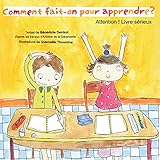 Comment fait-on pour apprendre ?: d'après les travaux d'Antoine de la Garanderie (French Edition) by Bénédicte Denizot