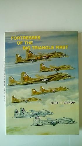 Download Fortresses of the Big Triangle First: History of the Aircraft Assigned to the First Bombardment Wing and First Bombardment Division of the Eighth Air Force from August 1942 to 31st March 1944 PDF