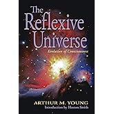 The Reflexive Universe: Evolution of Consciousness