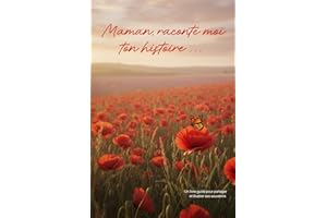 Maman, raconte moi ton histoire: Le livre de mémoire à compléter et à illustrer | Album souvenir guidé pour parents et grands