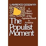 The Populist Moment: A Short History of the Agrarian Revolt in America (Galaxy Books)