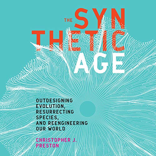 E.b.o.o.k The Synthetic Age: Outdesigning Evolution, Resurrecting Species, and Reengineering Our World Z.I.P