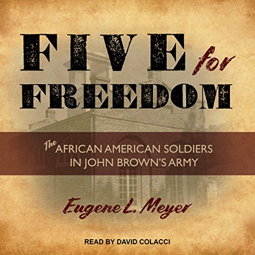 Best! Five for Freedom: The African American Soldiers in John Brown's Army [T.X.T]