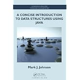 A Concise Introduction to Data Structures using Java (Chapman &amp; Hall/CRC Textbooks in Computing)