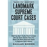 "Have To" History: Landmark Supreme Court Cases: Stuff You Don't Really Want To Know (But For Some Reason Have To) About The 