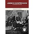 American Exceptionalism: An Experiment in History (Values and Capitalism)